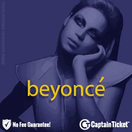 Buy Beyonce tickets cheaper with no fees at Captain Ticket™ - The Original No Fee Ticket Site!