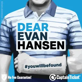 Buy Dear Evan Hansen tickets cheaper with no fees at Captain Ticket™ - The Original No Fee Ticket Site!