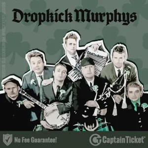 Buy Dropkick Murphys tickets cheaper with no fees at Captain Ticket™ - The Original No Fee Ticket Site!