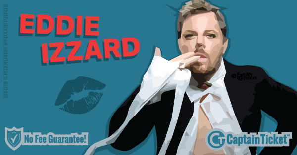 Get Eddie Izzard tickets for less with everyday low prices and no service fees at Captain Ticket™ - The Original No Fee Ticket Site! #FanArtByRoxxi