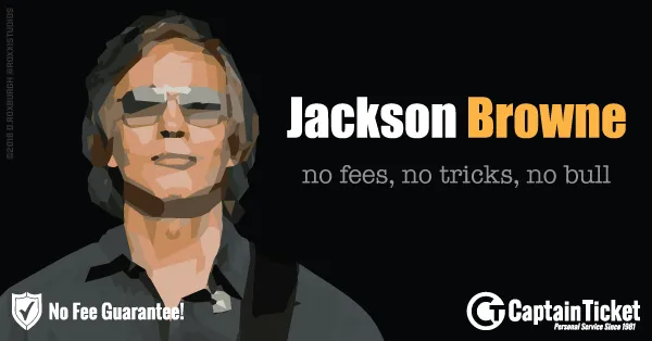 Buy Jackson Browne tickets cheaper with no fees at Captain Ticket™ - The Original No Fee Ticket Site!
