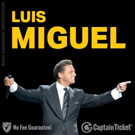 Buy Luis Miguel tickets cheaper with no fees at Captain Ticket™ - The Original No Fee Ticket Site!