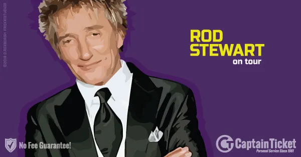 Rod Stewart Tickets — Buy with No Fees at Captain Ticket, the Original No Fee Ticket Site