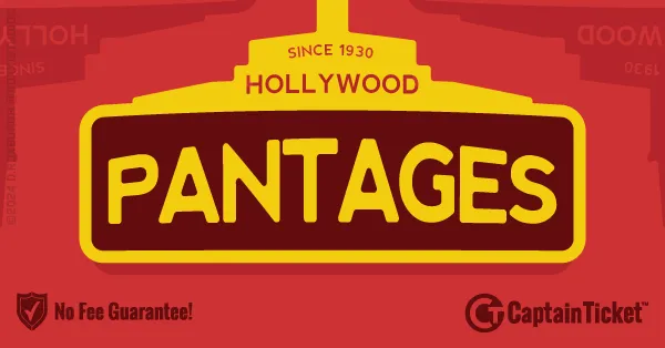 Get Hollywood Pantages Theatre - CA Tickets Cheaper With No Fees At Captain Ticket™ - The Original No Fee Ticket Site